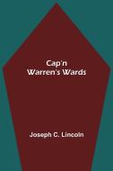 Cap'n Warren's Wards di Joseph C. Lincoln edito da Alpha Editions
