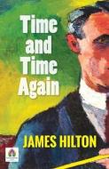 Time and Time Again di James Hilton edito da CHICAGO REVIEW PR