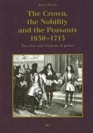 The Crown, The Nobility And The Peasants 1630-1713 di A. Kujala edito da Suomalaisen Kirjallisuuden Seura