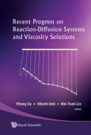 Recent Progress On Reaction-diffusion Systems And Viscosity Solutions di Ishii Hitoshi edito da World Scientific