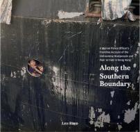 Along the Southern Boundary: A Marine Police Officer's Frontline Account of the Vietnamese Boatpeople and Their Arrival in Hong Kong di Les Bird edito da BLACKSMITH BOOKS
