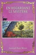 En Regardant Le Mystere di Samael Aun Weor edito da Independently Published