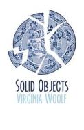 Solid Objects Illustrated di Virginia Woolf edito da UNICORN PUB GROUP