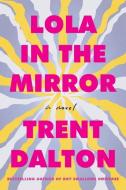 Lola in the Mirror di Trent Dalton edito da HarperCollins