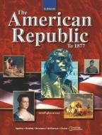 The American Republic to 1877 di Joyce Appleby, Alan Brinkley, Albert S. Broussard edito da GLENCOE SECONDARY