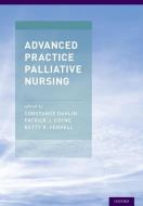Advanced Practice Palliative Nursing di Constance Dahlin edito da OUP USA