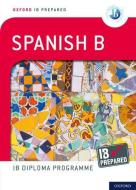 Ib Prepared: Spanish B di Carina Gambluch edito da Oxford University Press