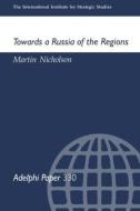 Towards a Russia of the Regions di Martin Nicholson edito da Routledge