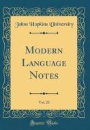Modern Language Notes, Vol. 23 (Classic Reprint) di Johns Hopkins University edito da Forgotten Books