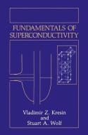 Fundamentals of Superconductivity di Vladimir Z. Kresin, Stuart A. Wolf edito da Springer US