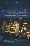 Reliability Growth: Enhancing Defense System Reliability di National Research Council, Division Of Behavioral And Social Scienc, Committee On National Statistics edito da PAPERBACKSHOP UK IMPORT