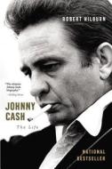 Johnny Cash: The Life di Robert Hilburn edito da BACK BAY BOOKS