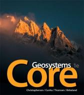 Geosystems Core di Robert W. Christopherson, Stephen Cunha, Charles E. Thomsen, Ginger Birkeland edito da Pearson Education (US)