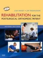Rehabilitation For The Postsurgical Orthopedic Patient di Lisa Maxey, Jim Magnusson edito da Elsevier - Health Sciences Division