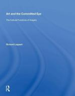 Art and the Committed Eye di Richard Leppert edito da Taylor & Francis Ltd