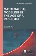 Mathematical Modeling In The Age Of The Pandemic di Fox William P. Fox edito da Taylor & Francis Ltd