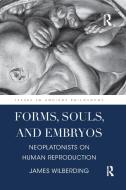 Forms, Souls, And Embryos di James Wilberding edito da Taylor & Francis Ltd
