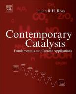 Contemporary Catalysis: Fundamentals and Current Applications di Julian R. H. Ross edito da ELSEVIER