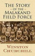 The Story of the Malakand Field Force di Sir Winston S. Churchill edito da Dover Publications Inc.