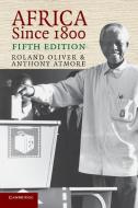 Africa Since 1800 di Roland Oliver, Anthony Atmore edito da Cambridge University Press