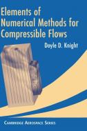Elements of Numerical Methods for Compressible Flows di Doyle D. Knight edito da Cambridge University Press