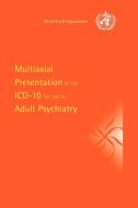 Multiaxial Presentation of the ICD-10 for Use in Adult Psychiatry di World Health Organisation edito da Cambridge University Press