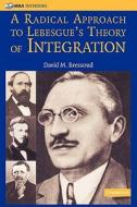 A Radical Approach to Lebesgue's Theory of Integration di David M. Bressoud edito da Cambridge University Press