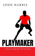 Playmaker di John Harris edito da John Harris Basketball