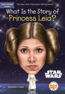 What Is the Story of Princess Leia? di Brandon T. Snider, Who Hq edito da PENGUIN WORKSHOP