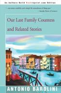 Our Last Family Countess and Related Stories di Antonio Barolini edito da iUniverse