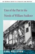 Uses Of The Past In The Novels Of William Faulkner di Carl Rollyson edito da Iuniverse