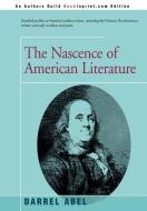 The Nascence of American Literature di Darrel Abel edito da AUTHORHOUSE
