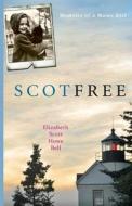 Scot Free: Memoirs of a Maine Girl. di Mrs Elizabeth Scott Bell edito da Aerie Arts