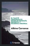 El Valle de Chanchamayo: Estudio de Geografía Descriptiva y Estadística Industrial di Albino Carranza edito da LIGHTNING SOURCE INC