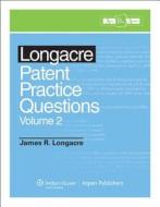 Longacre Patent Practice Questions, Volume 2 di Jim Longacre edito da WOLTERS KLUWER LAW & BUSINESS