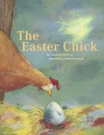The Easter Chick di Geraldine Elschner edito da NORTHSOUTH BOOKS