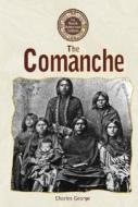 The Comanche di Charles George edito da KidHaven Press