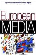 European Media di Stylianos Papathanassopoulos edito da Polity Press