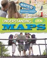 Maps and Mapping Skills: Understanding Local Maps di Jack Gillett, Meg Gillett edito da Hachette Children's Group