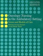 Oncology Nursing in the Ambulatory Setting di Patricia Corcoran Buchsel edito da Jones and Bartlett