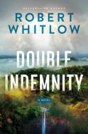 Double Indemnity di Robert Whitlow edito da THOMAS NELSON PUB