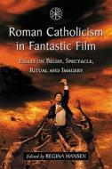 Roman Catholicism in Fantastic Film edito da McFarland
