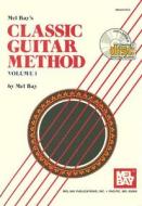 Classic Guitar Method Volume 1 di Mel Bay edito da Mel Bay Music
