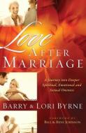 Love After Marriage di Barry Byrne, Lori Byrne edito da Baker Publishing Group