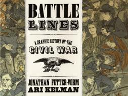 Battle Lines: A Graphic History of the Civil War di Jonathan Fetter-Vorm, Ari Kelman edito da HILL & WANG
