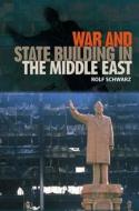 War and State Building in the Middle East di Rolf Schwarz edito da UNIV PR OF FLORIDA