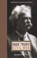 Mark Twain's Civil War di Mark Twain edito da UNIV PR OF KENTUCKY