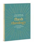 Flash Theology: A Visual Guide to Knowing and Enjoying God More di Jennifer Randle, Brayden Brookshier edito da DAVID C COOK