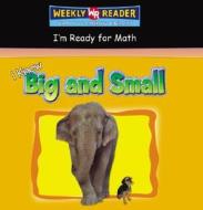 I Know Big and Small edito da Gareth Stevens Publishing
