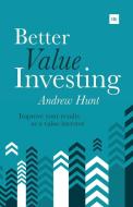 Better Value Investing di Andrew Hunt edito da Harriman House Ltd